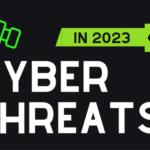 How to Protect Yourself from Cyber Threats in 2023