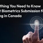 Biometrics Submission for Staying in Canada